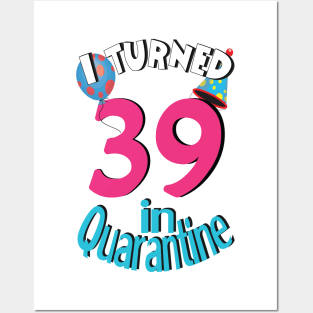 I turned 39 in quarantined Posters and Art